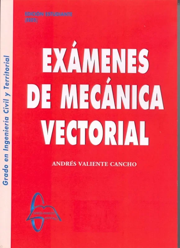 Exámenes mecánica vectorial. Grado en ingeniería civil y territorial